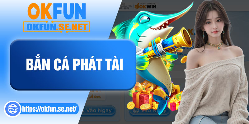 Bắn Cá Phát Tài