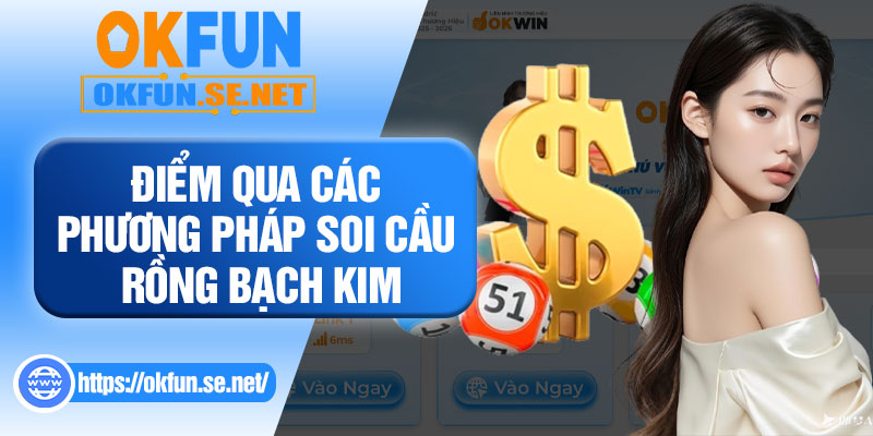 Điểm Qua Các Phương Pháp Soi Cầu Rồng Bạch Kim
