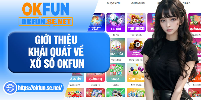 Giới Thiệu Khái Quát Về Xổ Số OKFUN