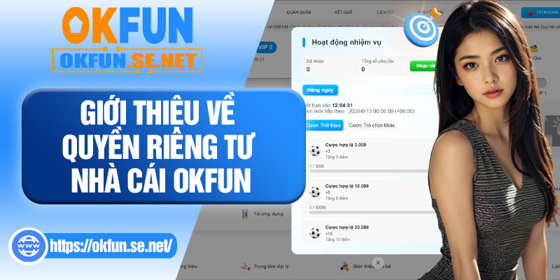 Giới Thiệu Về Quyền Riêng Tư Nhà Cái OKFUN