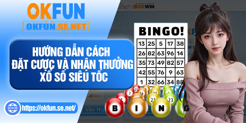 Hướng Dẫn Cách Đặt Cược Và Nhận Thưởng Xổ Số Siêu Tốc