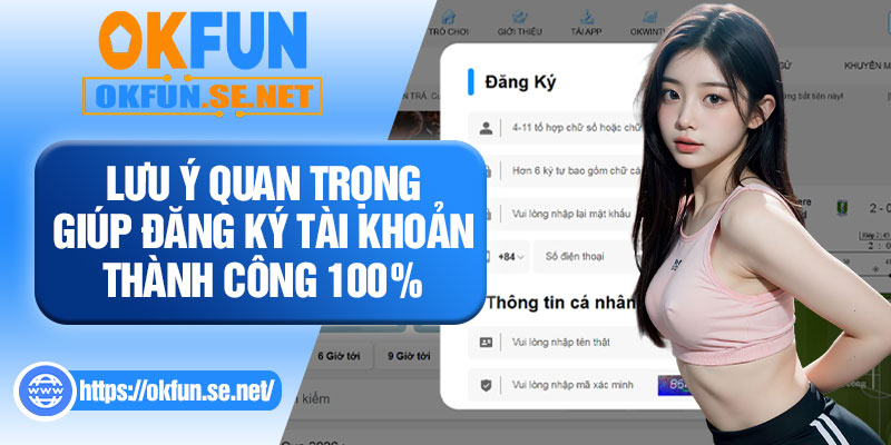 Lưu Ý Quan Trọng Giúp Đăng Ký Tài Khoản Thành Công 100%