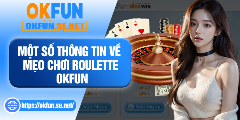 Một Số Thông Tin Về Mẹo Chơi Roulette OKFUN