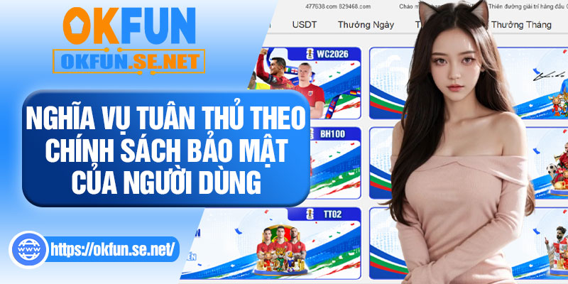 Nghĩa Vụ Tuân Thủ Theo Chính Sách Bảo Mật Của Người Dùng
