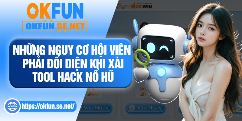 Những Nguy Cơ Hội Viên Phải Đối Diện Khi Xài Tool Hack Nổ Hũ