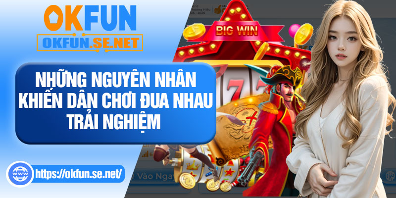 Những Nguyên Nhân Khiến Dân Chơi Đua Nhau Trải Nghiệm 