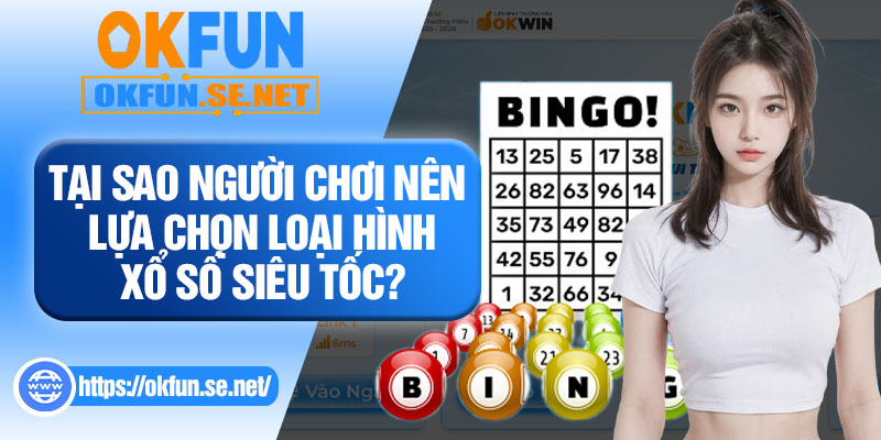 Tại Sao Người Chơi Nên Lựa Chọn Loại Hình Xổ Số Siêu Tốc?