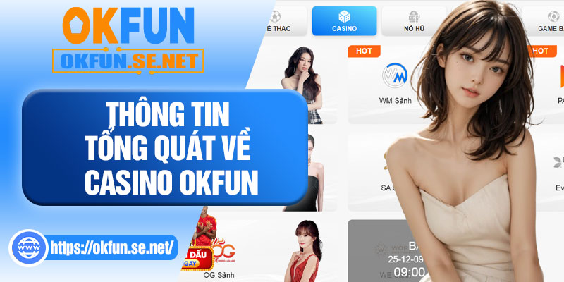 Thông Tin Tổng Quát Về Casino OKFUN