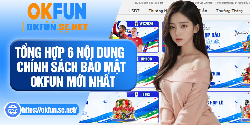 Tổng Hợp 6 Nội Dung Chính Sách Bảo Mật OKFUN Mới Nhất