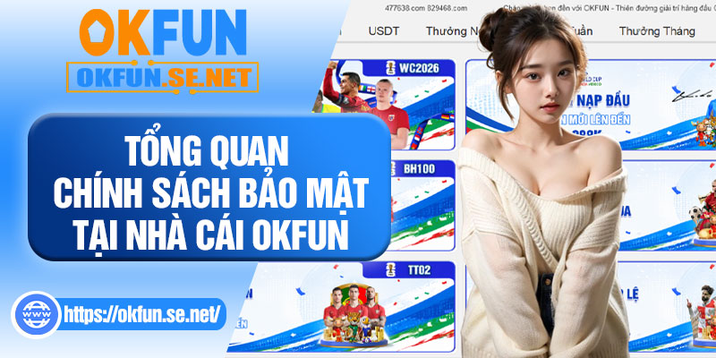 Tổng Quan Chính Sách Bảo Mật Tại Nhà Cái OKFUN