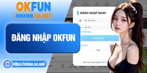 Đăng Nhập OKFUN