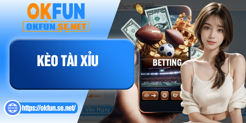 Kèo Tài Xỉu